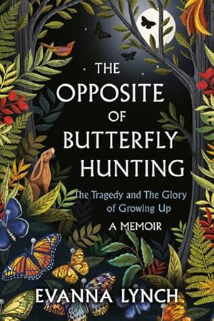 Image du vendeur pour Opposite of Butterfly Hunting : The Tragedy and the Glory of Growing Up: A Memoir mis en vente par GreatBookPrices