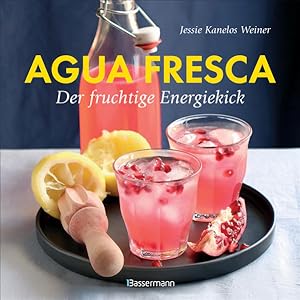Bild des Verkufers fr Agua fresca - der fruchtige Energiekick Erfrischende Drinks aus der Karibik. Alkoholfrei, raffiniert gewrzt, leicht gest zum Verkauf von primatexxt Buchversand