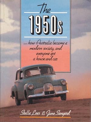Seller image for The 1950s: How Australia Became a Modern Society, and Everyone Got a House and Car for sale by Goulds Book Arcade, Sydney