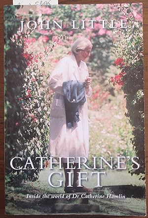 Catherine's Gift: Inside the World of Dr Catherine Hamlin