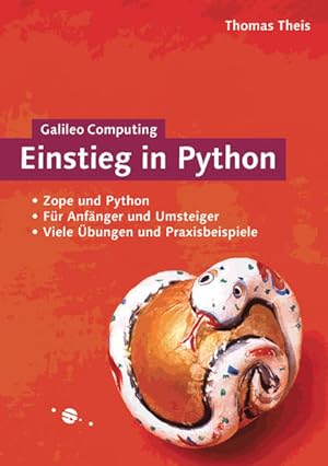 Einstieg in Python : [Zope und Python ; für Anfänger und Umsteiger ; viele Übungen und Praxisbeis...