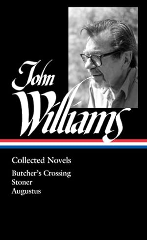 Seller image for John Williams Collected Novels : Butcher's Crossing / Stoner / Augustus for sale by GreatBookPrices