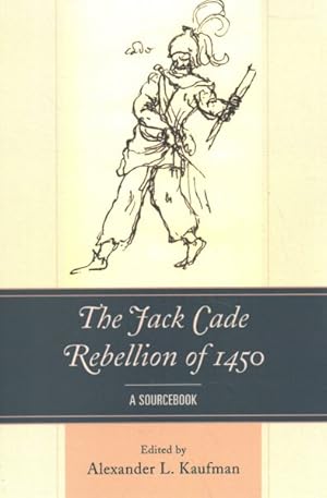 Seller image for Jack Cade Rebellion of 1450 : A Sourcebook for sale by GreatBookPrices