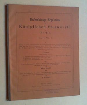 Beobachtungs-Ergebnisse der Königlichen-Sternwarte zu Berlin Heft 6.