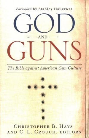 Imagen del vendedor de God and Guns : The Bible Against American Gun Culture a la venta por GreatBookPrices