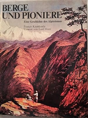Bild des Verkufers fr Berge und Pioniere. Eine Geschichte des Alpinismus. zum Verkauf von KULTur-Antiquariat