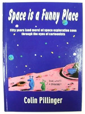 Seller image for Space is a Funny Place: Fifty Years (and More) of Space Exploration seen Through the Eyes of Cartoonists for sale by PsychoBabel & Skoob Books