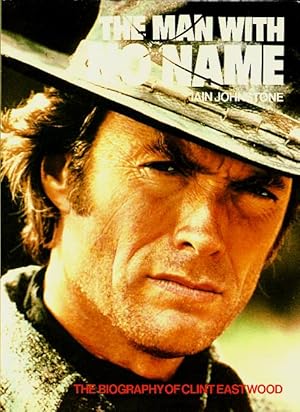 The Man With No Name. Biography of Clint Eastwood