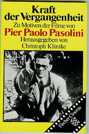 Kraft der Vergangenheit. Zu Motiven der Filme von Pier Paolo Pasolini.