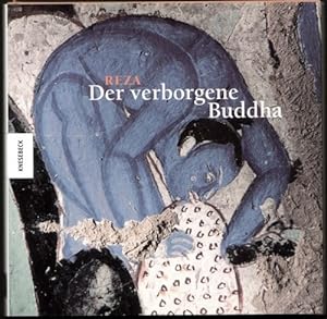 Seller image for Reza - Der verborgene Buddha. Hhlenmalereien in Turkestan. Aus dem Franzsischen von Bettina Blumenberg, for sale by Antiquariat Das Zweitbuch Berlin-Wedding