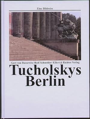 Tucholskys Berlin - Eine Bildreise.