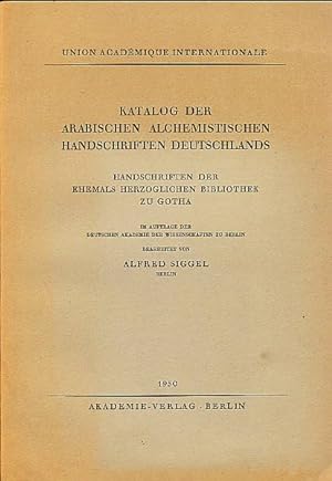 Katalog der arabischen alchemistischen Handschriften Deutschlands. Handschriften der ehemals herz...
