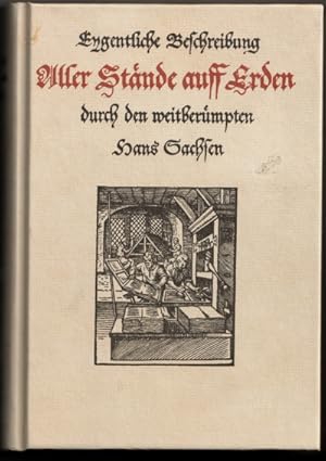 Bild des Verkufers fr Eygentliche Beschreibung Aller Stnde auff Erden / Hoher und Nidriger / Geistlicher und Weltlicher / Aller Knsten / Handwercken und Hndeln / u. vom grsten bis zum kleinesten / Auch von irem Ursprung / Erfindung und gebreuchen. zum Verkauf von Antiquariat Das Zweitbuch Berlin-Wedding