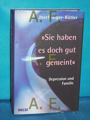 Bild des Verkufers fr Sie haben es doch gut gemeint" : Depression und Familie zum Verkauf von Antiquarische Fundgrube e.U.