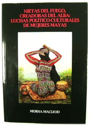 Seller image for Nietas Del Fuego, Creadoras Del Alba: Luchas POLITICO-Culturales De Mujeres Mayas for sale by PsychoBabel & Skoob Books