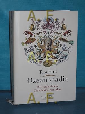 Bild des Verkufers fr Ozeanopdie : 291 unglaubliche Geschichten vom Meer Tom Hird , aus dem Englischen von Nadine Lipp zum Verkauf von Antiquarische Fundgrube e.U.