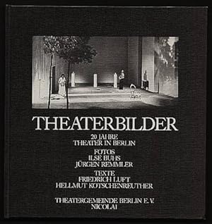 Theaterbilder. 20 Jahre Theater in Berlin 1963 - 1983. Texte von Friedrich Luft und Hellmut Kotsc...