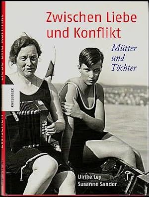 Zwischen Liebe und Konflikt. Mütter und Töchter