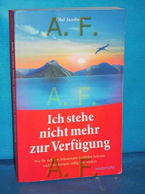 Bild des Verkufers fr Ich stehe nicht mehr zur Verfgung : wie Sie sich von belastenden Gefhlen befreien und Beziehungen vllig neu erleben zum Verkauf von Antiquarische Fundgrube e.U.