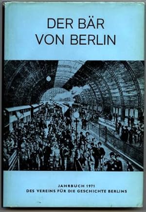 Der Bär von Berlin. Jahrbuch des Vereins für die Geschichte Berlins. Zwanzigste Folge 1971. Herau...