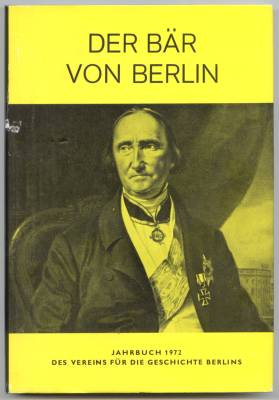 Der Bär von Berlin. Jahrbuch des Vereins für die Geschichte Berlins. Einundzwanzigste Folge 1972....