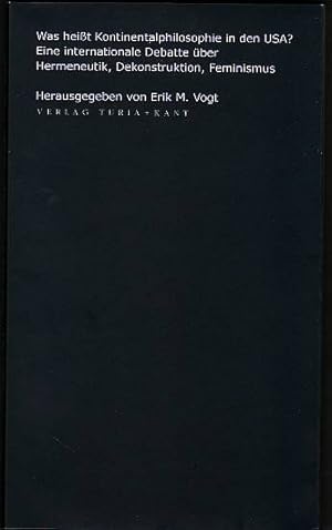 Bild des Verkufers fr Was heit Kontinentalphilosophie in den USA? Eine internationale Debatte ber Hermeneutik, Dekonstruktion, Feminismus zum Verkauf von Antiquariat Das Zweitbuch Berlin-Wedding