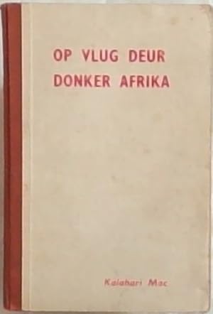 Image du vendeur pour Op Vlug Deur Donker Afrika (Kalahari Mac-Reeks Nr.4) mis en vente par Chapter 1