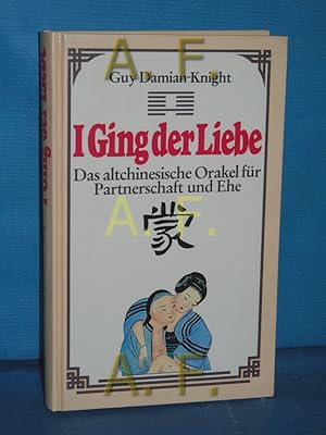 Bild des Verkufers fr I Ging der Liebe - Das altchinesische Orakel fr Partnerschaft und Ehe zum Verkauf von Antiquarische Fundgrube e.U.