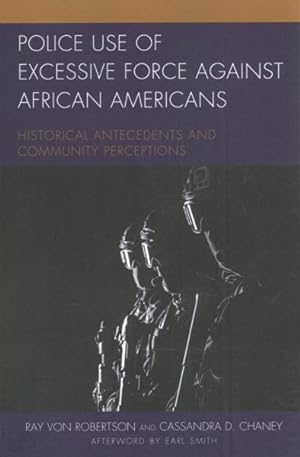 Immagine del venditore per Police Use of Excessive Force Against African Americans : Historical Antecedents and Community Perceptions venduto da GreatBookPrices