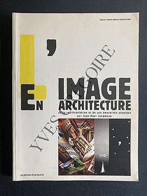 L'IMAGE EN ARCHITECTURE de la représentation et de son empreinte utopique