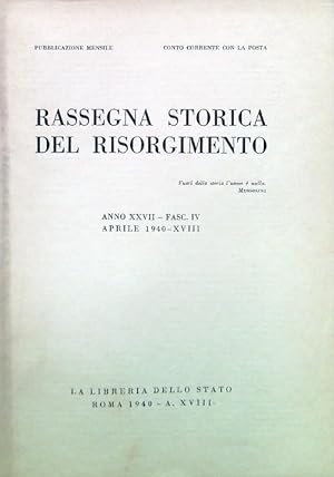 Rassegna storica del Risorgimento - Anno XXXVII Fasc. IV Aprile 1940-XVIII