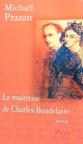 Bild des Verkufers fr La maitresse de Charles Baudelaire zum Verkauf von Librodifaccia