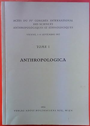 Seller image for ANTHROPOLOGICA TOME I. Actes du IV Congres International des Sciences Anthropologiques et Ethnologiques Vienne, 1-8 Septembre 1952. for sale by biblion2