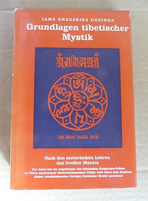 Grundlagen tibetischer Mystik. Nach den esoterischen Lehren des Großen Mantra OM MANI PADME HUM -...