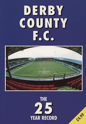 Seller image for DERBY COUNTY FC: THE 25 YEAR RECORD 1970-71 TO 1994-95 for sale by Sportspages