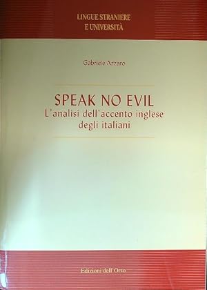 Bild des Verkufers fr Speak no evil. L'analisi dell'accento inglese degli italiani zum Verkauf von Librodifaccia