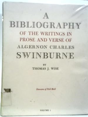 Image du vendeur pour Bibliography of the Writings in Prose and Verse of Algernon Charles Swinburne: v. 1 mis en vente par World of Rare Books