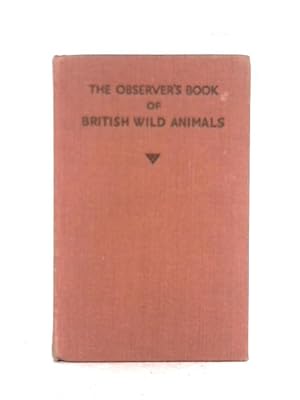 Imagen del vendedor de The Observer's Book of British Wild Animals a la venta por World of Rare Books