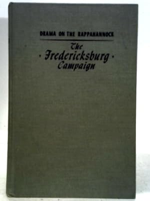 Seller image for The Fredericksburg Campaign: Drama On The Rappahannock for sale by World of Rare Books