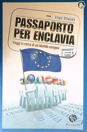 Bild des Verkufers fr Passaporto per Enclavia. Viaggi in cerca di un'identita' europea zum Verkauf von Librodifaccia