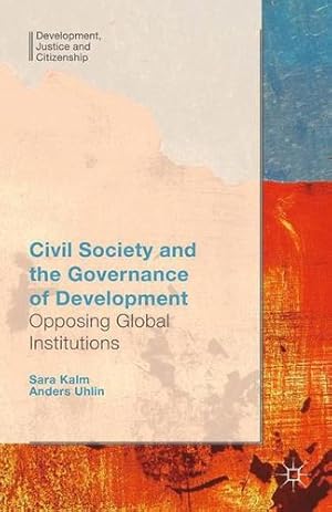 Immagine del venditore per Civil Society and the Governance of Development: Opposing Global Institutions (Development, Justice and Citizenship) by Uhlin, Anders, Kalm, S. [Paperback ] venduto da booksXpress