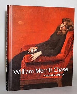 Seller image for William Merritt Chase: A Modern Master for sale by Blind-Horse-Books (ABAA- FABA)