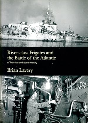 Immagine del venditore per River-class Frigates and the Battle of the Atlantic: A Technical and Social History venduto da Godley Books