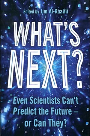 Seller image for What's Next : Even Scientists Can't Predict the Future or Can They ? for sale by Godley Books