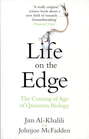 Life on the Edge : The Coming of Age of Quantum Biology