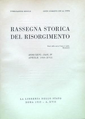 Rassegna storica del Risorgimento - Anno XXVI Fasc. IV Aprile 1939-XVII