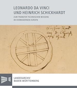 Seller image for Leonardo da Vinci und Heinrich Schickhardt: Zum Transfer technischen Wissens im vormodernen Europa (Sonderverffentlichungen des Landesarchivs Baden-Wrttemberg) for sale by KUNSTHAUS-STUTTGART