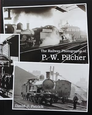 THE RAILWAY PHOTOGRAPHS OF P.W.PILCHER