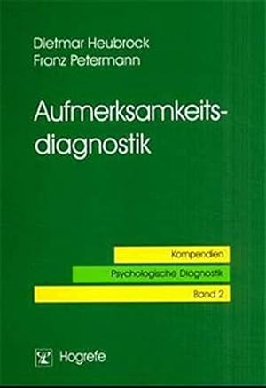 Seller image for Aufmerksamkeitsdiagnostik. von Dietmar Heubrock und Franz Petermann / Kompendien psychologische Diagnostik ; Bd. 2 for sale by Antiquariat Johannes Hauschild