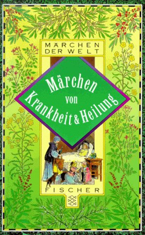 Märchen von Krankheit und Heilung. hrsg. und mit einem Nachw. von Stephan Marks / Fischer ; 12883...